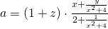 a = (1 + z) \cdot \frac{x+\frac{y}{x^{2}+4}}{2+\frac{1}{x^{2}+4}}